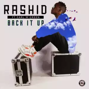 Rashid - Back It Up Ft. Earl W Green